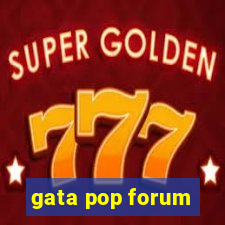 gata pop forum